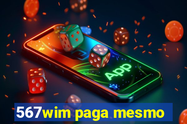 567wim paga mesmo